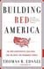 Building Red America - The New Conservative Coalition and the Drive for Permanent Power the Drive for Permanent Power