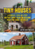 Tiny Houses: A Perfect, Step-By-Step Instructional Guide On Building Your Tiny Home For Cheap