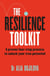 The Resilience Toolkit - A proven four-step process to unlock your true potential by the expert psychologist on Channel 4's Celebrity SAS: Who Dares Wins