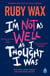 I’m Not as Well as I Thought I Was - The Sunday Times Bestseller