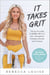 It Takes Grit - The Go-To Guide to Level Up Your LifeStrengthen, Energize, Elevate, and Conquer
