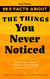99.5 Facts About The Things You Never Noticed - 99.5 Facts About, #1