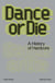Dance Or Die: A History of Hardcore