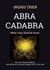 ABRACADABRA - What I Say, Shall Be Done!