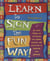 Learn to Sign the Fun Way! - Let Your Fingers Do the Talking with Games, Puzzles, and Activities in American Sign Language