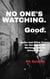 No One's Watching. Good.  Haiku and Other Poems for the Dead, the Working, and the Almost Gone