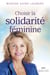 Choisir la solidarité féminine - CHOISIR LA SOLIDARITE FEMININE [NUM]
