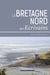 La Bretagne des écrivains - De Rennes à Brest