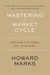 Mastering The Market Cycle - Getting the Odds on Your Side