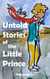 Untold Stories of the Little Prince - Untold Stories of the Little Prince, #1