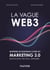 La vague Web3 - Maîtriser les nouveaux codes du marketing digital 3.0 Blockchain, NFT, DAO, métavers...