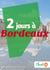 2 jours à Bordeaux - Des cartes, des bons plans et les itinéraires indispensables