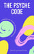 The Psyche Code: Decoding the Secrets of Human Behavior