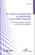 Le travail institutionnel en psychiatrie et en milieu éducatif - Le fonctionnement des réunions en vision psychanalytique