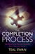 The Completion Process - The Practice of Putting Yourself Back Together Again