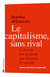 Le capitalisme, sans rival - L'avenir du système qui domine le monde