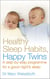 Healthy Sleep Habits, Happy Twins - A step-by-step programme for sleep-training your multiples