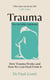 Trauma: The Invisible Epidemic - How Trauma Works and How We Can Heal From It
