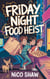 Friday Night Food Heist