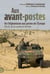 Aux avant-postes - De l’Afghanistan aux portes de l’Europe. Récits de la cavalerie blindée