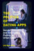 The Politics of Dating Apps - Gender, Sexuality, and Emergent Publics in Urban China