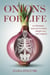 Onions for Life: An Affordable Approach to Health, Weight Loss, and Longevity