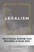 Legalism: The Ethical System That Becomes a False God