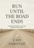 Run Until The Road Ends