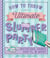 How to Throw the Ultimate Slumber Party - Invitations, Games, Crafts, and More!