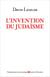 L'Invention du judaïsme - Comment les Juifs se définissent eux-mêmes