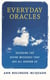 Everyday Oracles - Decoding the Divine Messages That Are All Around Us
