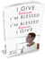 I Give because I'm Blessed - I'm Blessed because I| Give