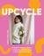 Upcycle - A Modern Maker's Guide to Sewing and Mending a Preloved Wardrobe