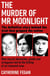 The Murder of Mr Moonlight - The tragic story of a young widow’s search for happiness and the killing of an innocent man