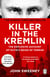 Killer in the Kremlin - A gripping and explosive account of Vladimir Putin's tyranny from the instant Sunday times bestseller