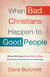 When Bad Christians Happen to Good People - Where We Have Failed Each Other and How to Reverse the Damage