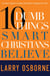 Ten Dumb Things Smart Christians Believe - Are Urban Legends & Sunday School Myths Ruining Your Faith?