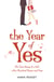 The Year of Yes - The Story of a Girl, a Few Hundred Dates, and Fate