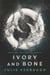 Ivory and Bone