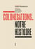Colonisations - Notre histoire