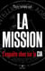 La Mission - L'enquête choc sur la CIA