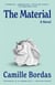 The Material - A Novel