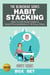 Habit Stacking: How To Set Smart Goals & Avoid Procrastination In 30 Easy Steps (Box Set) - The Blokehead Success Series