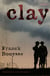 Clay - A Novel