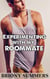 Experimenting with my Roommate