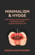 Minimalism & Hygge: How to Declutter Your Life & The Danish Art of a Happy and Cozy Life