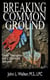Breaking Common Ground