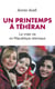 Un printemps à Téhéran - La vraie vie en République islamique - La vraie vie en République islamique