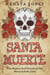 Santa Muerte: The History and Rituals of the Mexican Folk Saint