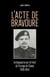 L'Acte de bravoure - Un Beauceron sur le front de l'Europe de l'Ouest 1939-1945